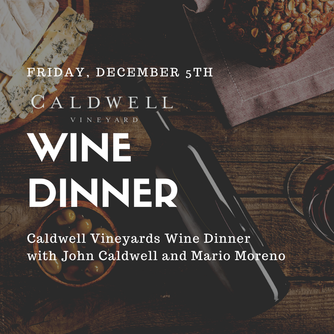 SAVE THE DATE! December 5th - Caldwell Vineyards Wine Dinner